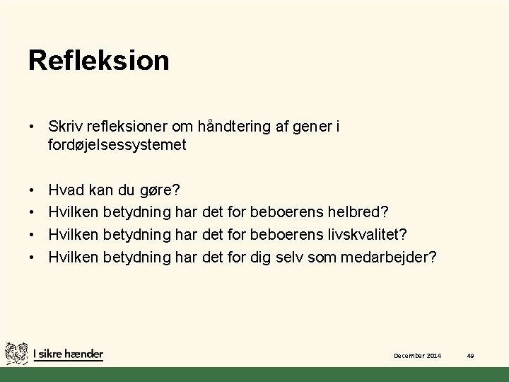 Refleksion • Skriv refleksioner om håndtering af gener i fordøjelsessystemet • • Hvad kan