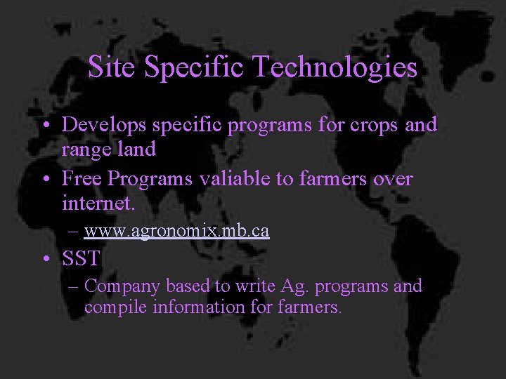Site Specific Technologies • Develops specific programs for crops and range land • Free