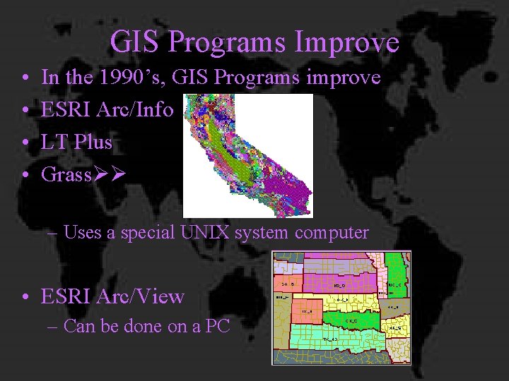 GIS Programs Improve • • In the 1990’s, GIS Programs improve ESRI Arc/Info LT