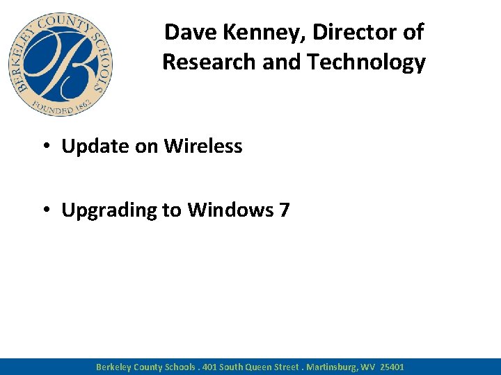 Dave Kenney, Director of Research and Technology • Update on Wireless • Upgrading to