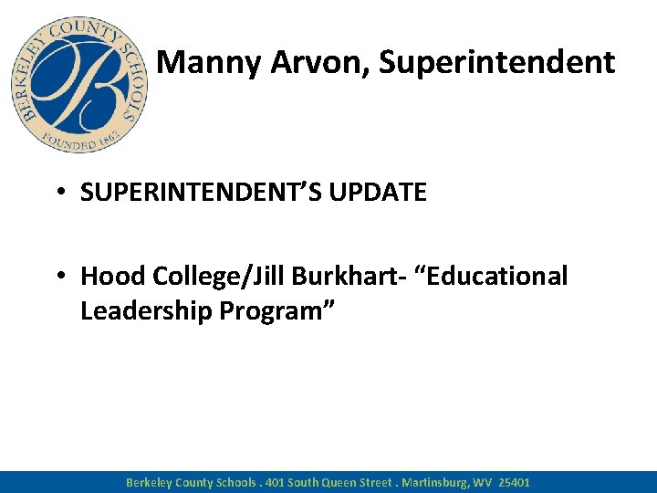 Manny Arvon, Superintendent • SUPERINTENDENT’S UPDATE • Hood College/Jill Burkhart- “Educational Leadership Program” Berkeley