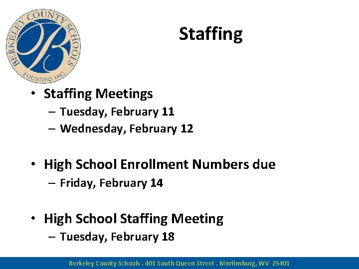 Staffing • Staffing Meetings – Tuesday, February 11 – Wednesday, February 12 • High