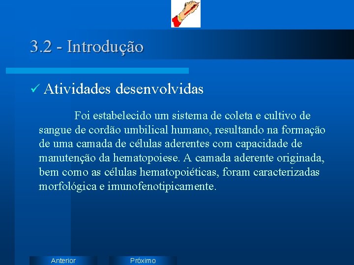 3. 2 - Introdução ü Atividades desenvolvidas Foi estabelecido um sistema de coleta e