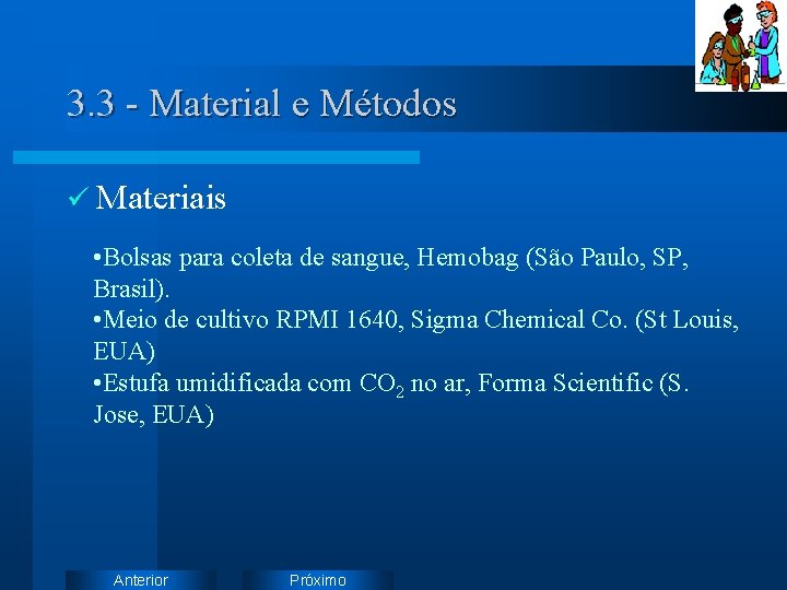 3. 3 - Material e Métodos ü Materiais • Bolsas para coleta de sangue,