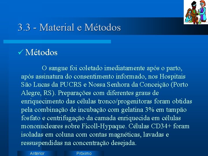 3. 3 - Material e Métodos ü Métodos O sangue foi coletado imediatamente após