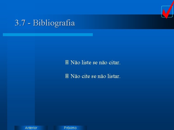 3. 7 - Bibliografia 3 Não liste se não citar. 3 Não cite se