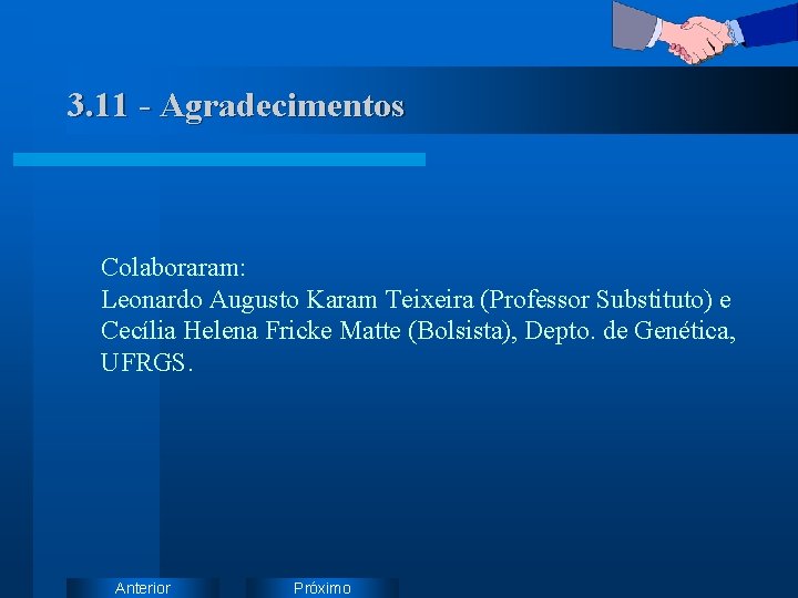 3. 11 - Agradecimentos Colaboraram: Leonardo Augusto Karam Teixeira (Professor Substituto) e Cecília Helena