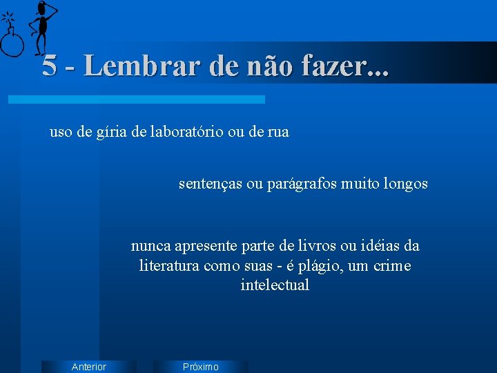 5 - Lembrar de não fazer. . . uso de gíria de laboratório ou