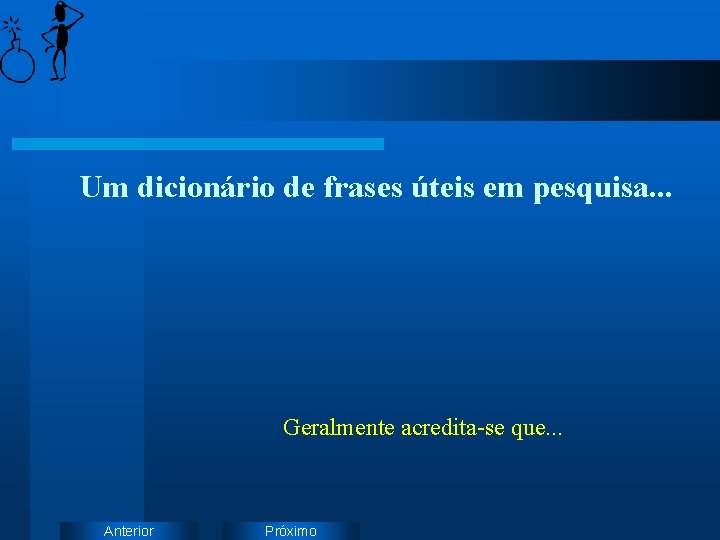 Um dicionário de frases úteis em pesquisa. . . Geralmente acredita-se que. . .