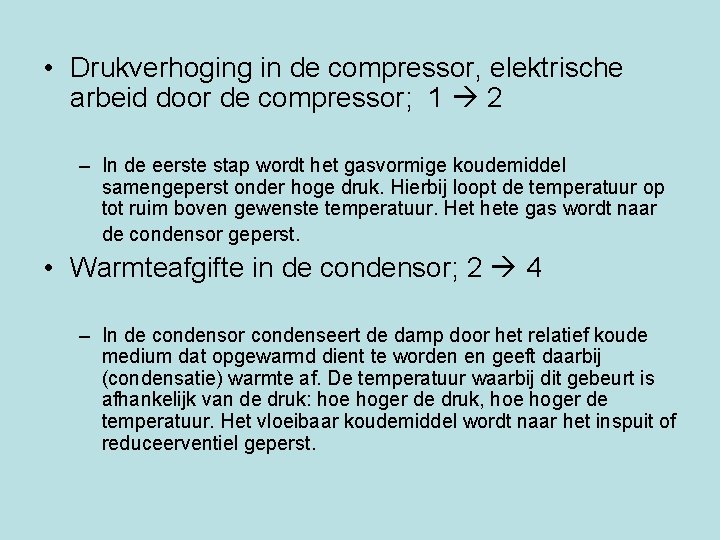  • Drukverhoging in de compressor, elektrische arbeid door de compressor; 1 2 –