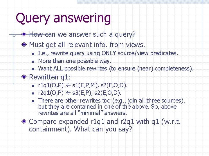 Query answering How can we answer such a query? Must get all relevant info.