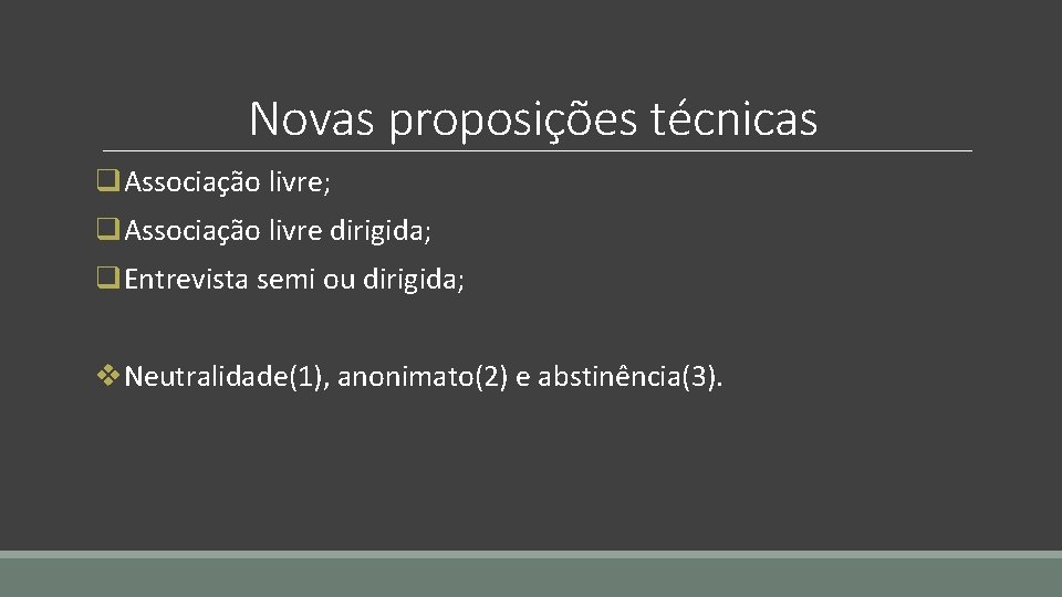 Novas proposições técnicas q. Associação livre; q. Associação livre dirigida; q. Entrevista semi ou