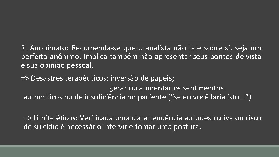 2. Anonimato: Recomenda-se que o analista não fale sobre si, seja um perfeito anônimo.