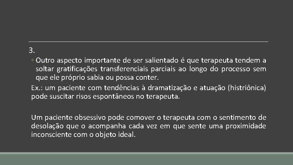 3. ◦ Outro aspecto importante de ser salientado é que terapeuta tendem a soltar