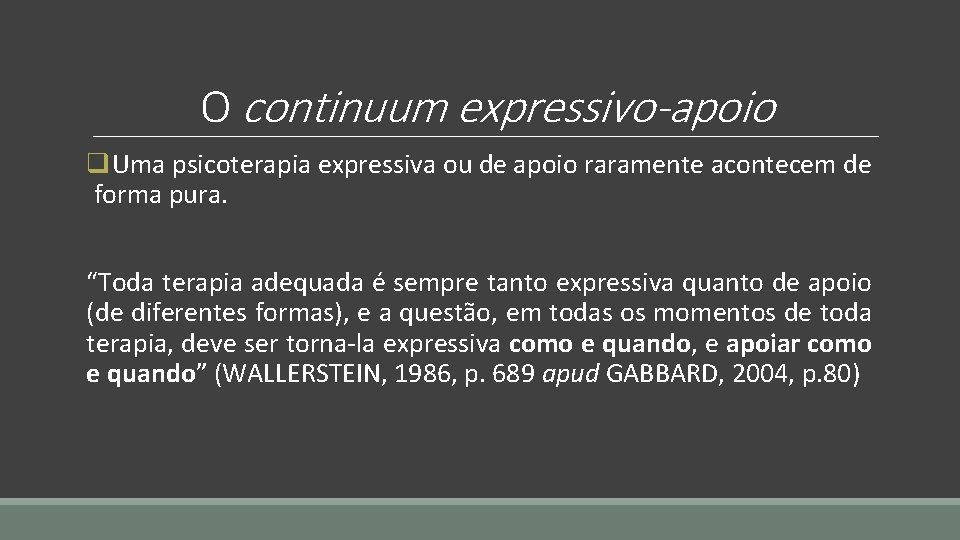 O continuum expressivo-apoio q. Uma psicoterapia expressiva ou de apoio raramente acontecem de forma