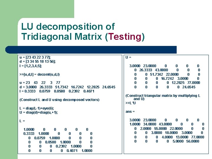 LU decomposition of Tridiagonal Matrix (Testing) u = [23 43 22 3 77]; d