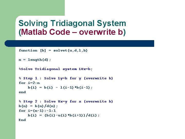 Solving Tridiagonal System (Matlab Code – overwrite b) function [b] = solvet(u, d, l,
