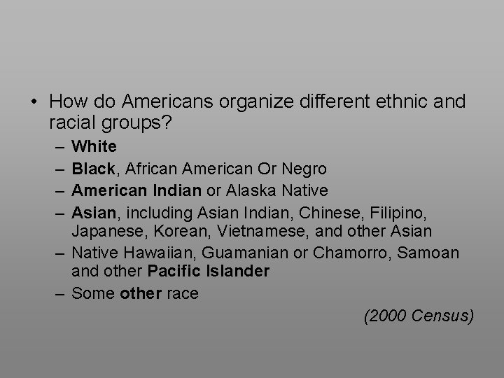  • How do Americans organize different ethnic and racial groups? – – White