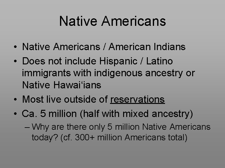 Native Americans • Native Americans / American Indians • Does not include Hispanic /