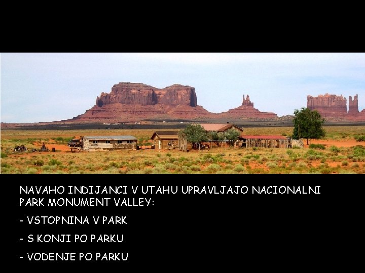 NAVAHO INDIJANCI V UTAHU UPRAVLJAJO NACIONALNI PARK MONUMENT VALLEY: - VSTOPNINA V PARK -