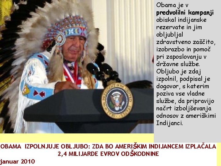 Obama je v predvolilni kampanji obiskal indijanske rezervate in jim obljubljal zdravstveno zaščito, izobrazbo