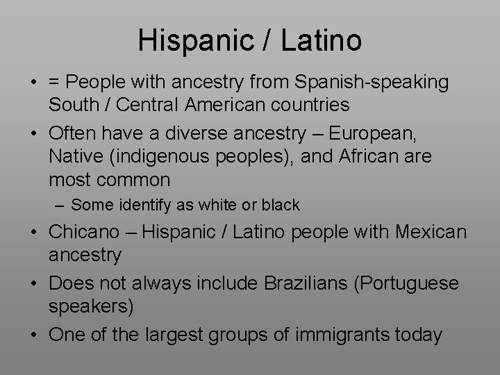 Hispanic / Latino • = People with ancestry from Spanish-speaking South / Central American