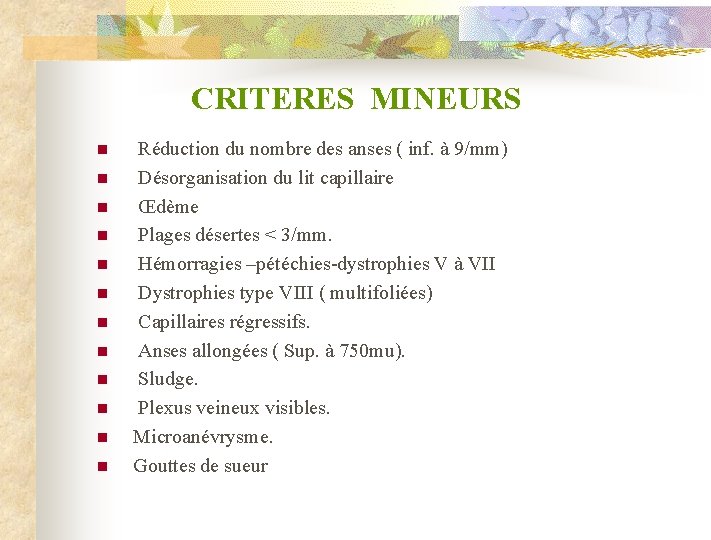 CRITERES MINEURS n n n Réduction du nombre des anses ( inf. à 9/mm)