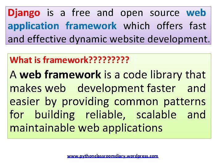 Django is a free and open source web application framework which offers fast and