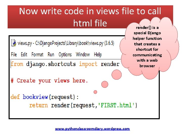 Now write code in views file to call html file render() is a special