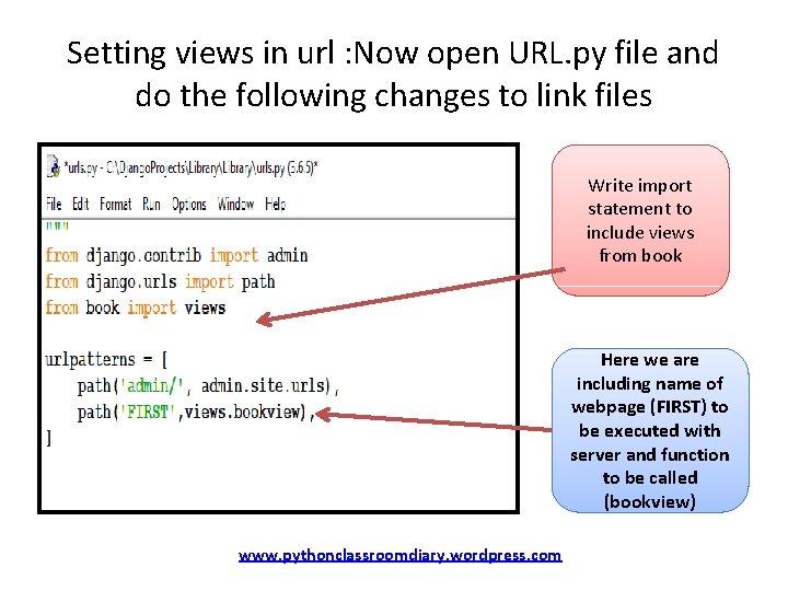 Setting views in url : Now open URL. py file and do the following