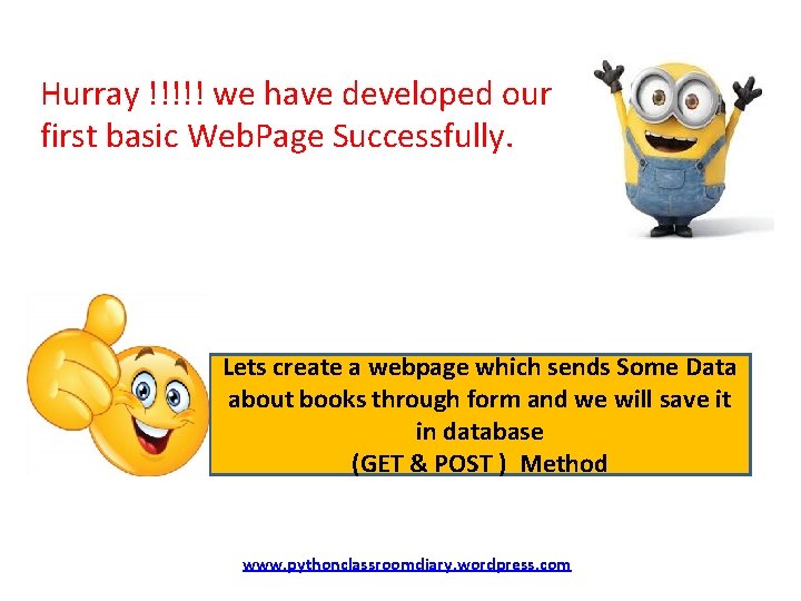 Hurray !!!!! we have developed our first basic Web. Page Successfully. Lets create a