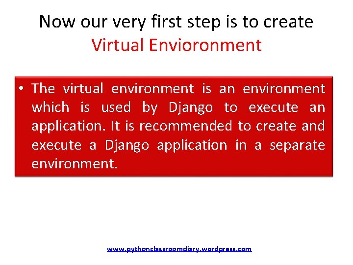 Now our very first step is to create Virtual Envioronment • The virtual environment