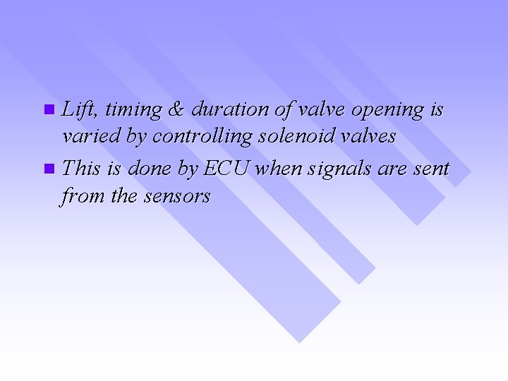 Lift, timing & duration of valve opening is varied by controlling solenoid valves n