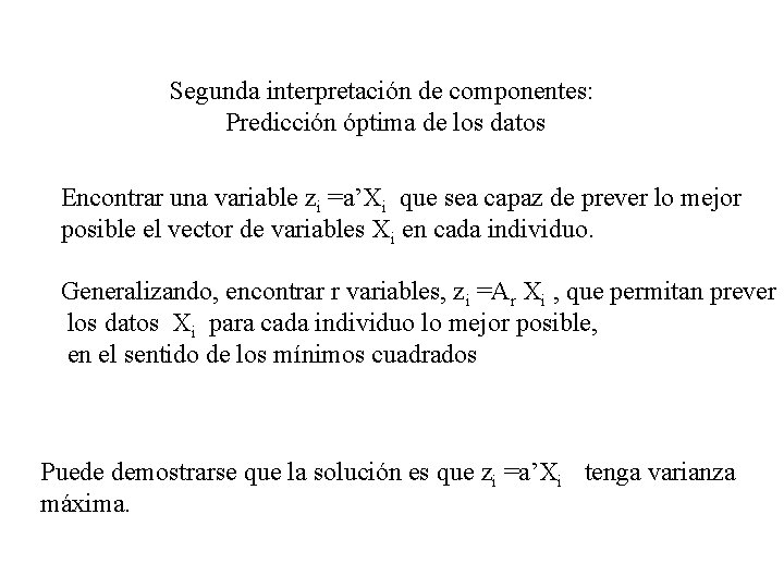 Segunda interpretación de componentes: Predicción óptima de los datos Encontrar una variable zi =a’Xi