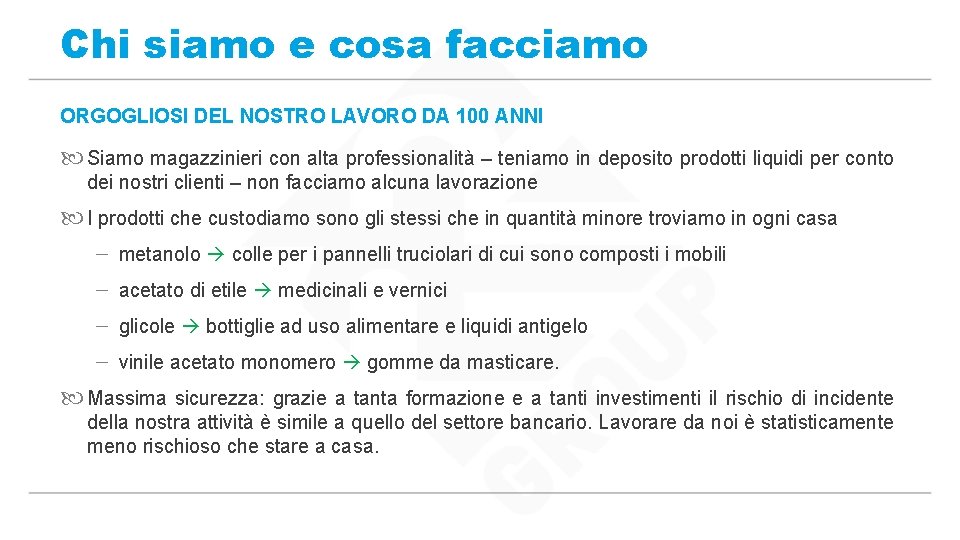 Chi siamo e cosa facciamo ORGOGLIOSI DEL NOSTRO LAVORO DA 100 ANNI Siamo magazzinieri