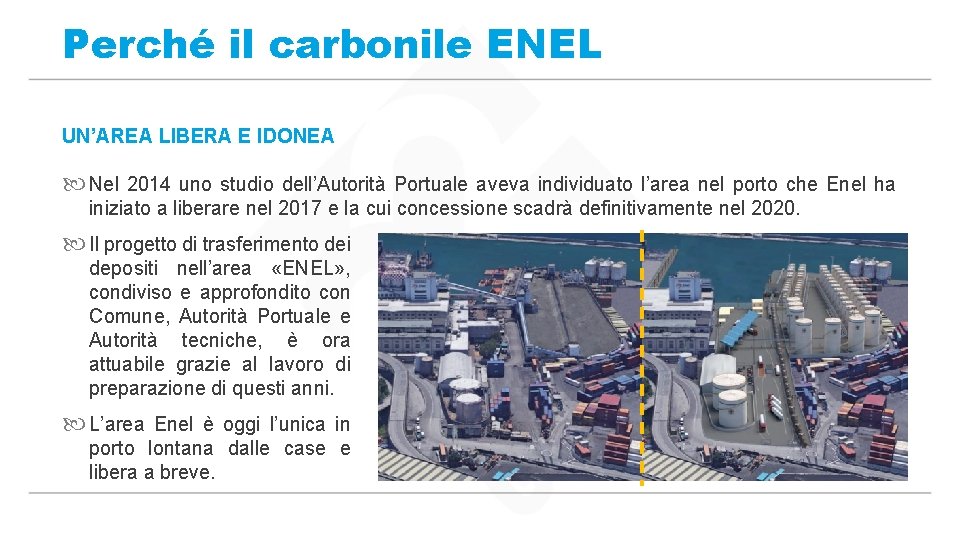 Perché il carbonile ENEL UN’AREA LIBERA E IDONEA Nel 2014 uno studio dell’Autorità Portuale