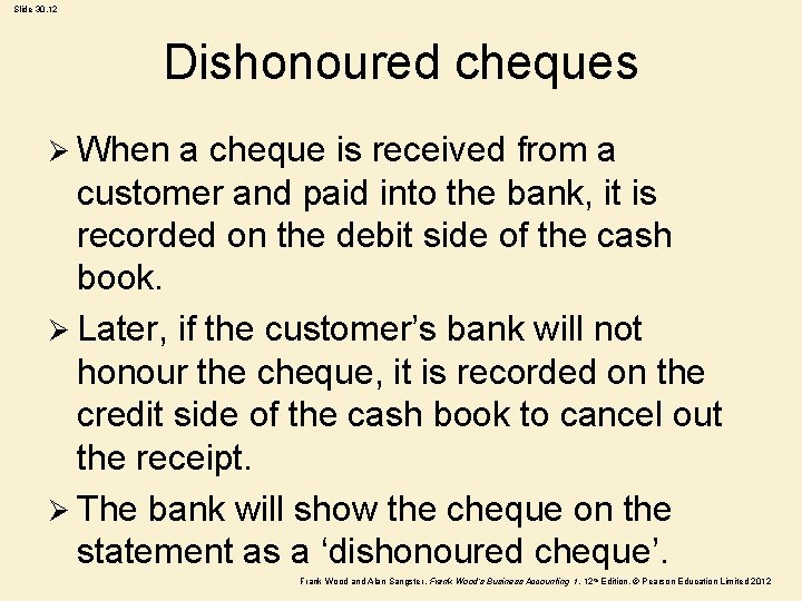 Slide 30. 12 Dishonoured cheques Ø When a cheque is received from a customer