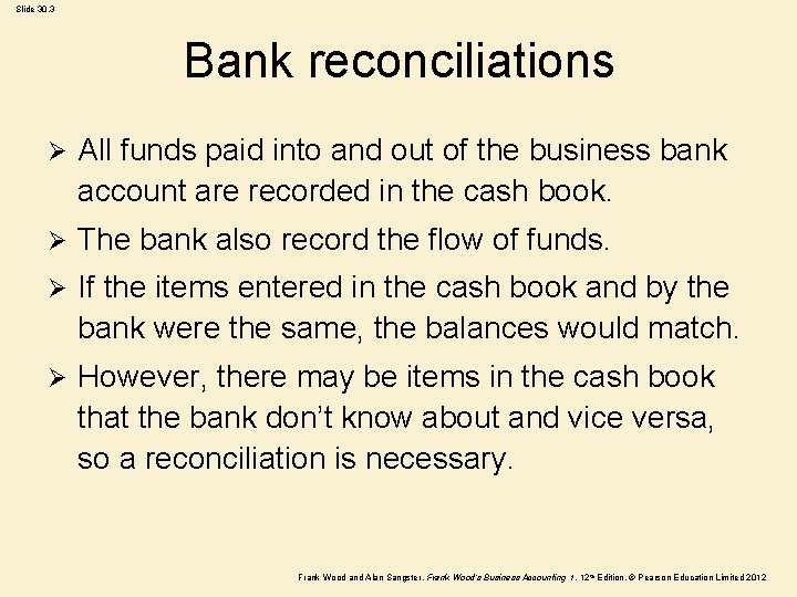 Slide 30. 3 Bank reconciliations Ø All funds paid into and out of the