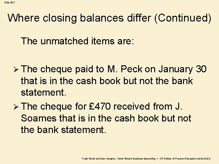 Slide 30. 7 Where closing balances differ (Continued) The unmatched items are: Ø The