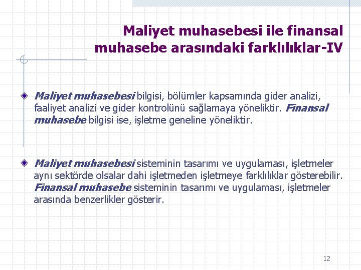 Maliyet muhasebesi ile finansal muhasebe arasındaki farklılıklar-IV Maliyet muhasebesi bilgisi, bölümler kapsamında gider analizi,