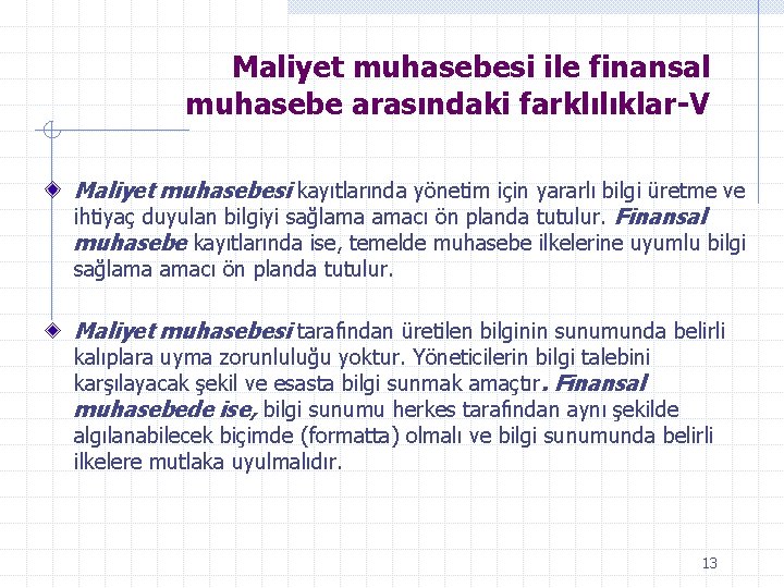 Maliyet muhasebesi ile finansal muhasebe arasındaki farklılıklar-V Maliyet muhasebesi kayıtlarında yönetim için yararlı bilgi