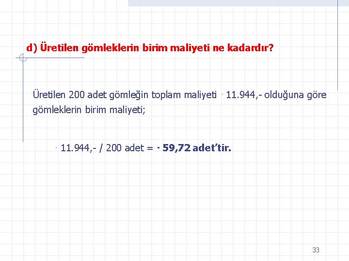 d) Üretilen gömleklerin birim maliyeti ne kadardır? Üretilen 200 adet gömleğin toplam maliyeti ¨