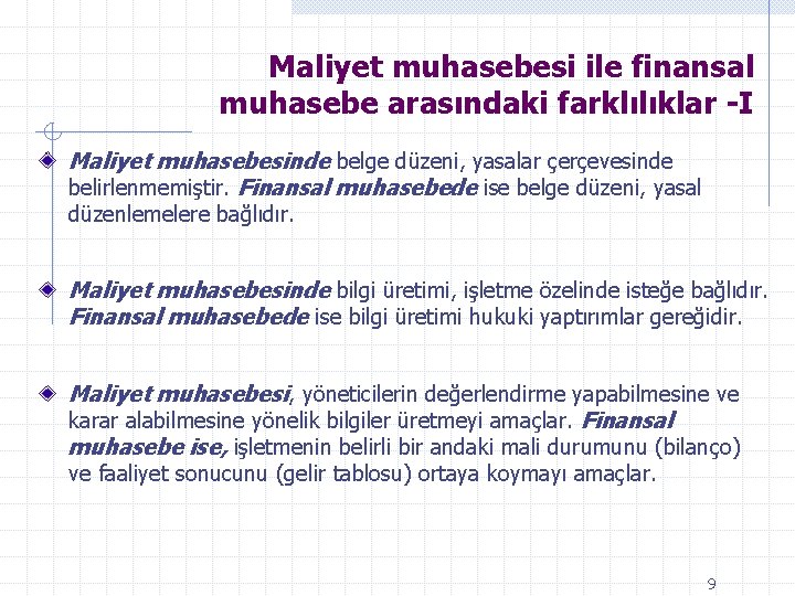 Maliyet muhasebesi ile finansal muhasebe arasındaki farklılıklar -I Maliyet muhasebesinde belge düzeni, yasalar çerçevesinde