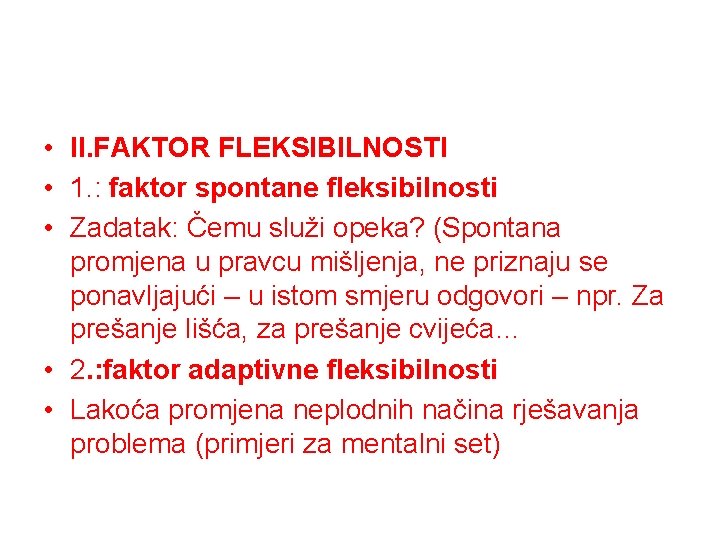  • II. FAKTOR FLEKSIBILNOSTI • 1. : faktor spontane fleksibilnosti • Zadatak: Čemu