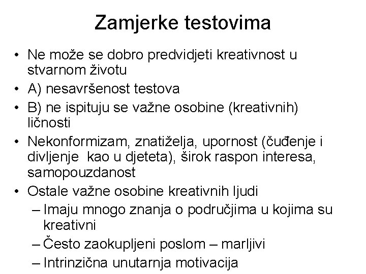 Zamjerke testovima • Ne može se dobro predvidjeti kreativnost u stvarnom životu • A)