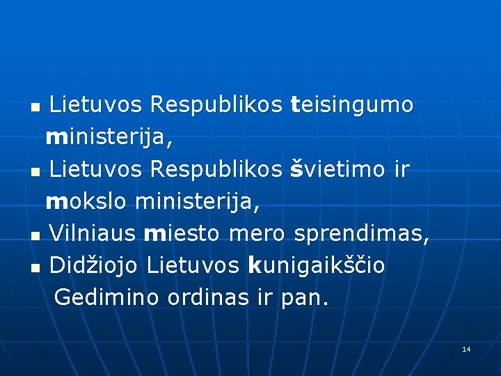 Lietuvos Respublikos teisingumo ministerija, n Lietuvos Respublikos švietimo ir mokslo ministerija, n Vilniaus miesto