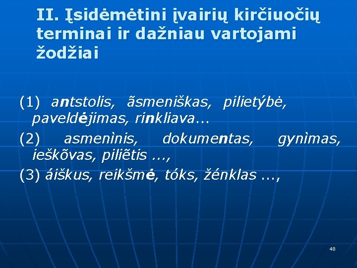 II. Įsidėmėtini įvairių kirčiuočių terminai ir dažniau vartojami žodžiai (1) antstolis, ãsmeniškas, pilietýbė, paveldėjimas,