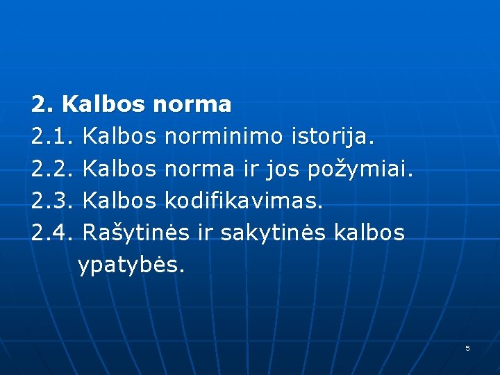 2. Kalbos norma 2. 1. Kalbos norminimo istorija. 2. 2. Kalbos norma ir jos