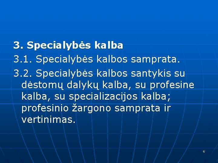 3. Specialybės kalba 3. 1. Specialybės kalbos samprata. 3. 2. Specialybės kalbos santykis su