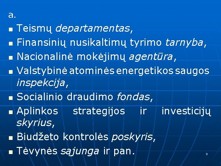 a. n n n n Teismų departamentas, Finansinių nusikaltimų tyrimo tarnyba, Nacionalinė mokėjimų agentūra,